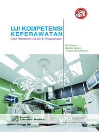 Image of Uji Kompetensi Keperawatan Untuk Mahasiswa D-3 dan S-1 Keperawatan